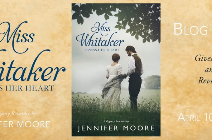 Miss Whitaker Opens Her Heart by Jennifer Moore Blog Tour