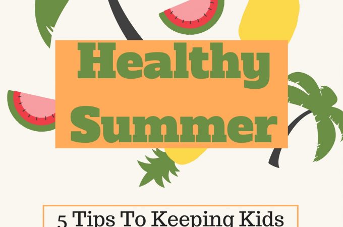 5 Tips To Keeping Kids Healthy This Summer