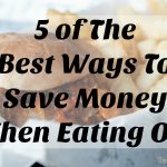 5 of The Best Ways To Save Money When Eating Out