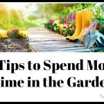 5 Tips to Spend More Time in the Garden