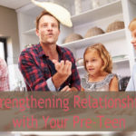 Strengthening Relationships with Your Pre-Teen