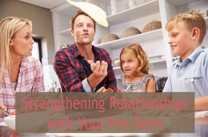 Strengthening Relationships with Your Pre-Teen