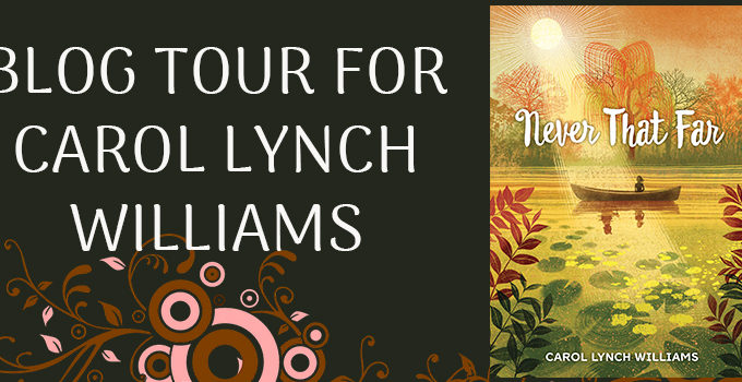 Never That Far by Carol Lynch Williams